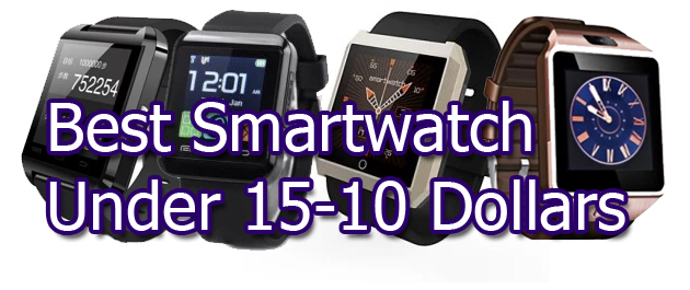 Cel mai bun Smartwatch sub 15 și 10 dolari
